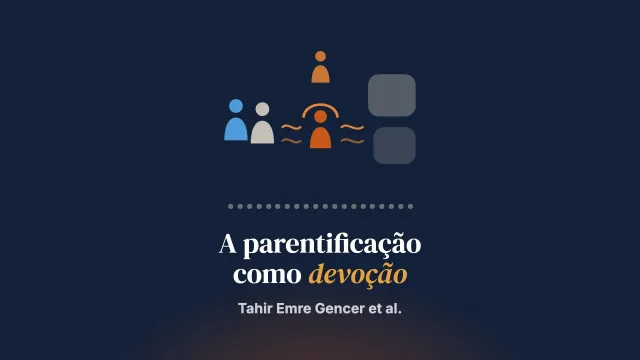 Ressignificar a parentificação como fedakârlık: a experiência de jovens CODA na Turquia, em uma cultura coletivista