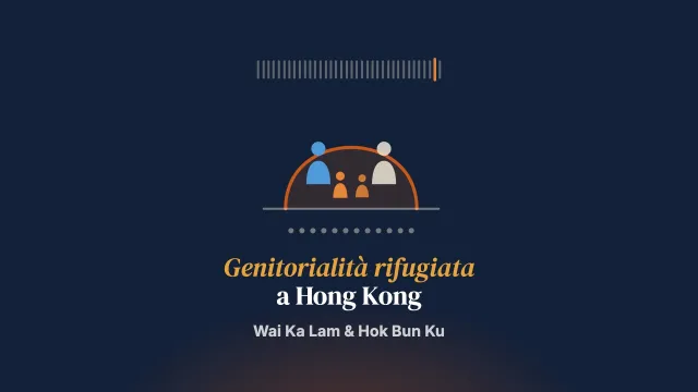 Sopportare il soggiorno da genitori rifugiati: uno studio fenomenologico sull’esperienza genitoriale delle persone richiedenti non-refoulement a Hong Kong