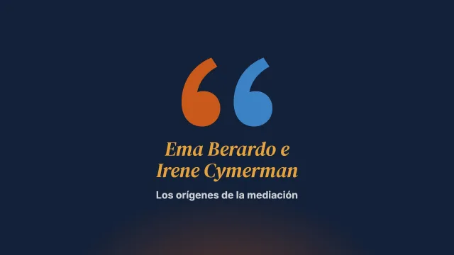 Los comienzos: de los abogados «con paciencia» a los mediadores. Entrevista a Ema Berardo e Irene Cymerman