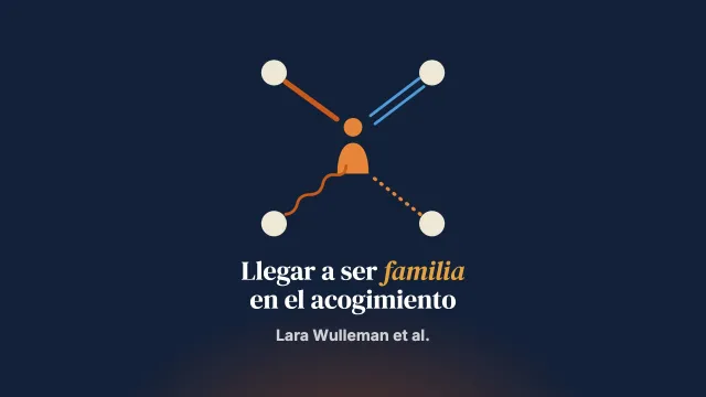 (Llegar a) ser familia: revisión sistemática de las perspectivas de las partes implicadas sobre la familia en el acogimiento familiar