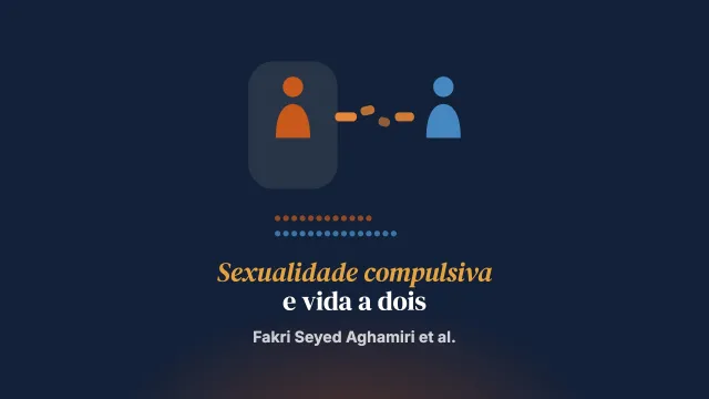Comportamentos sexuais compulsivos e consequências relacionais: um estudo fenomenológico dos impactos nas parceiras íntimas