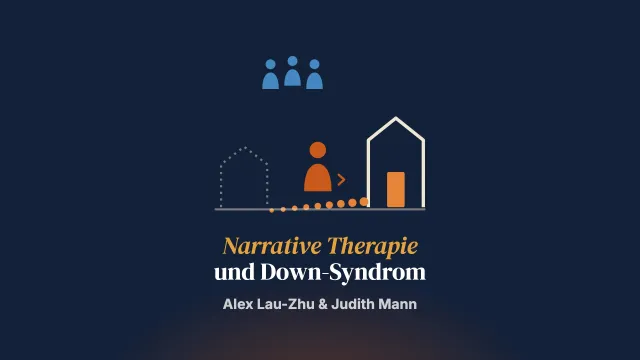 „Jetzt bin ich ein Mann“: Mit narrativer Therapie einen Erwachsenen mit Down-Syndrom beim Übergang in ein neues Leben unterstützen