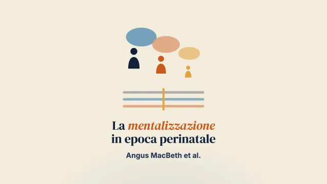 Pensare alla prossima generazione: argomenti a favore di un approccio fondato sulla mentalizzazione alla salute mentale perinatale e intergenerazionale