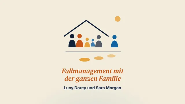 „Besseres Familienleben“: Erfahrungen mit einem Ansatz des Fallmanagements mit der ganzen Familie bei elterlichem Alkoholmissbrauch